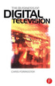 Book cover of: Business of Digital Television. By: Chris Forrester