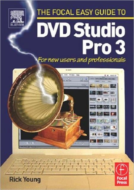 Book cover of: Focal Easy Guide to DVD Studio Pro 3. By: Rick Young