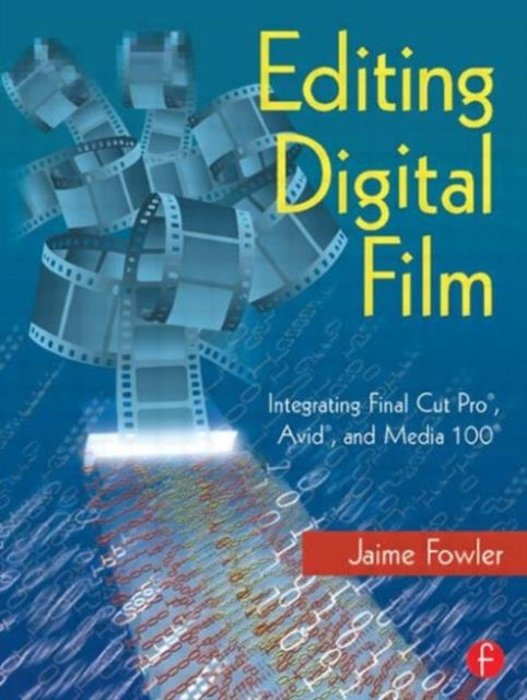 Book cover of: Editing Digital Film. By: Jaime Fowler