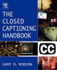 Book cover of: Closed Captioning Handbook. By: Gary D. Robson