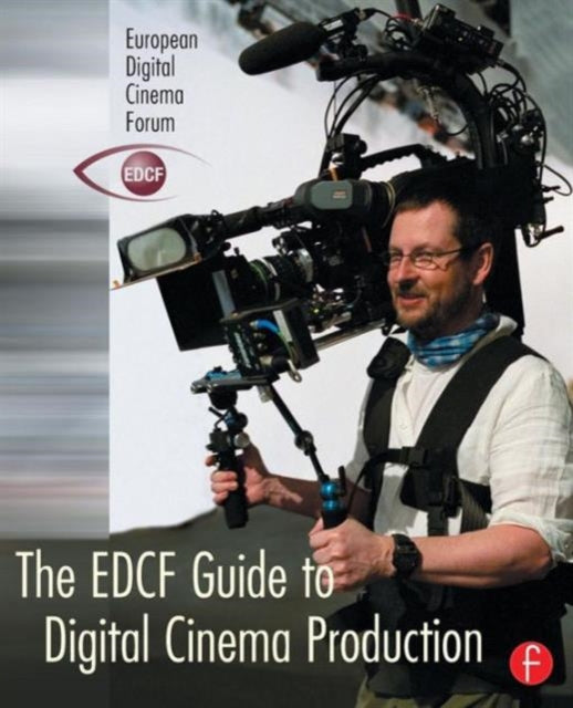 Book cover of: EDCF Guide to Digital Cinema Production. By: Lars Svanberg