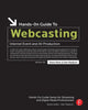 Book cover of: Hands-On Guide to Webcasting. By: Steve Mack