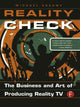 Book cover of: Reality Check: The Business and Art of Producing Reality TV. By: Michael Essany
