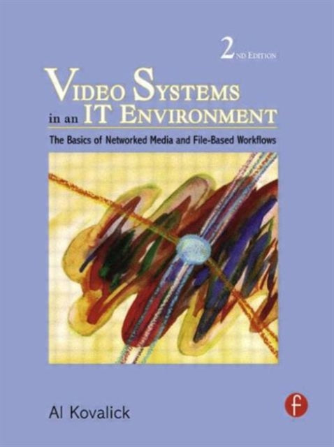 Book cover of: Video Systems in an IT Environment. By: Al Kovalick