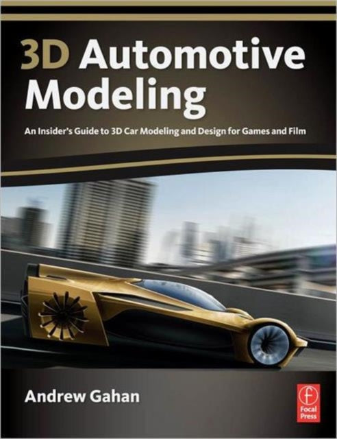 Book cover of: 3D Automotive Modeling. By: Andrew Gahan