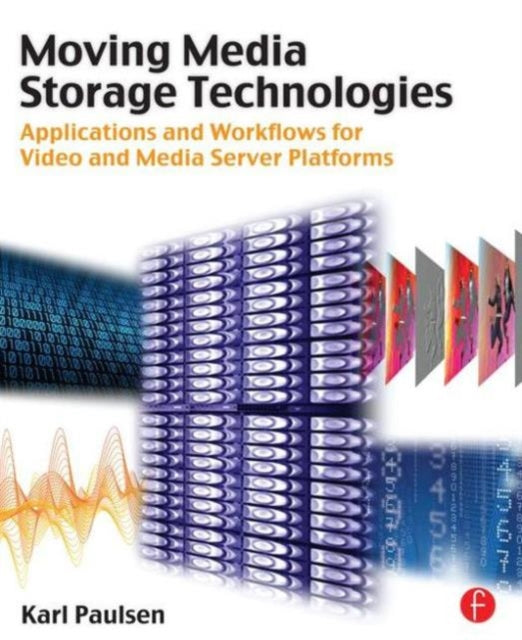 Book cover of: Moving Media Storage Technologies. By: Karl Paulsen