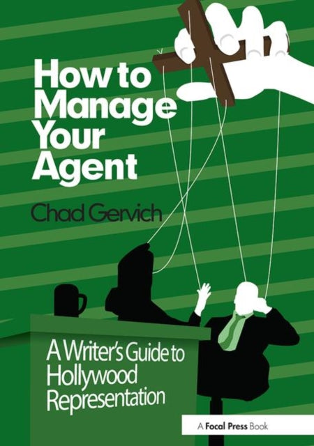 Book cover of: How to Manage Your Agent. By: Gervich Chad