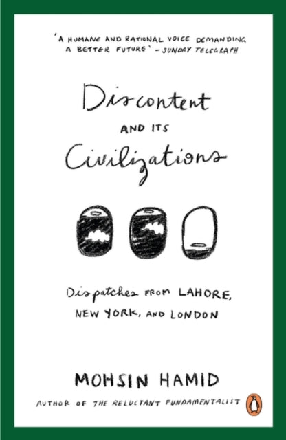 Book cover of: Discontent and Its Civilizations. By: Mohsin Hamid