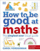 How to be Good at Maths, The Simplest-Ever Visual Guide 9780241185988 Carol Vorderman