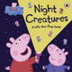 Book cover of: Peppa Pig: Night Creatures