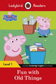 Book cover of: Ladybird Readers Level 1 - Peppa Pig - Fun with Old Things (ELT Graded Reader). By: Ladybird Books Staff