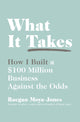 Book cover of: What It Takes. By: Raegan Moya-Jones