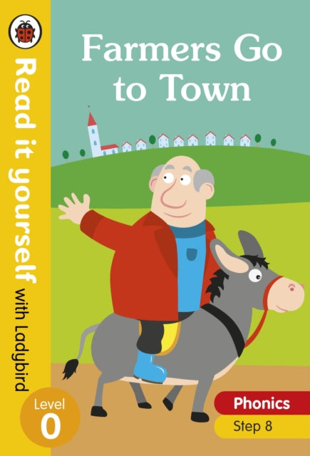 Book cover of: Farmers Go to Town - Read it yourself with Ladybird Level 0: Step 8. By: Ladybird Books Staff