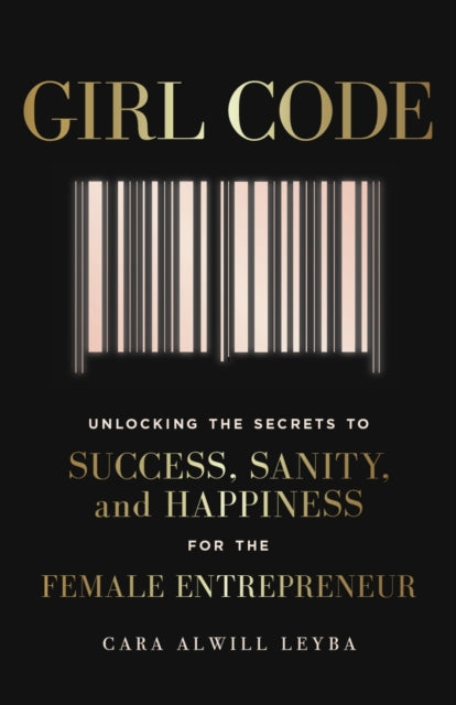 Book cover of: Girl Code. By: cara alwill leyba