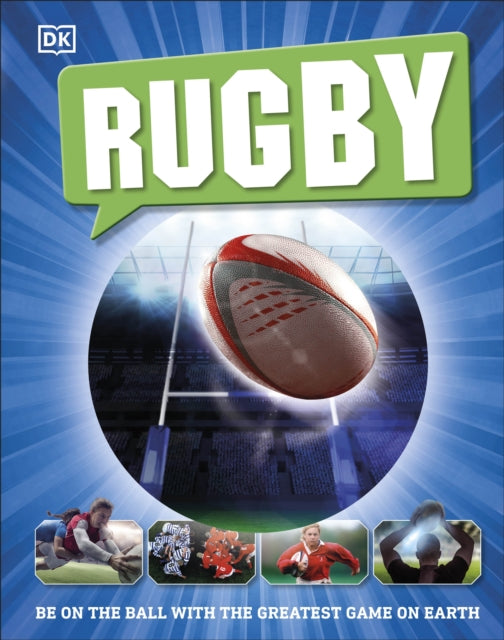 Rugby, Be on the Ball with the Greatest Game on Earth 9780241379325 DK Publishing
