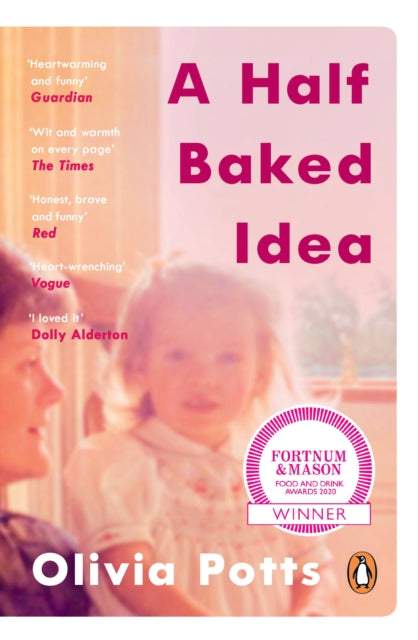 Half Baked Idea, Winner of the Fortnum & Mason’s Debut Food Book Award 9780241380468 Olivia Potts
