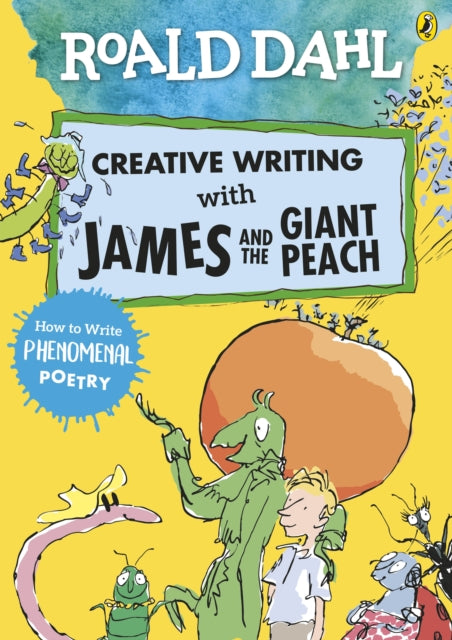 Book cover of: Roald Dahl Creative Writing with James and the Giant Peach: How to Write Phenomenal Poetry. By: Roald Dahl