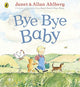 Book cover of: Bye Bye Baby. By: Allan Ahlberg