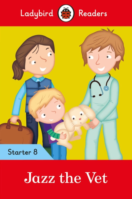 Book cover of: Ladybird Readers Starter Level 8 – Jazz the Vet (ELT Graded Reader). By: Ladybird Books Staff