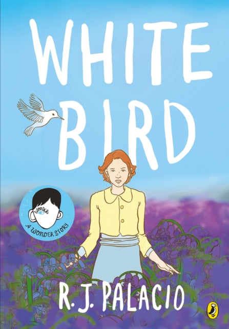 White Bird, A graphic novel from the world of WONDER – soon to be a major film 9780241399699 R. J. Palacio