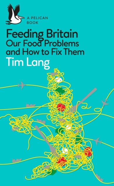 Book cover of: Feeding Britain. By: Tim Lang