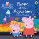 Peppa Pig: Peppa at the Aquarium, A Lift-the-Flap Book 9780241411797 Peppa Pig