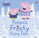 Peppa Pig: Peppa's Frosty Fairy Tale 9780241417669 Peppa Pig Staff