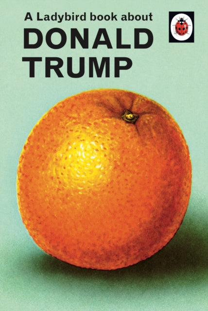 Ladybird Book About Donald Trump 9780241422724 Jason Hazeley