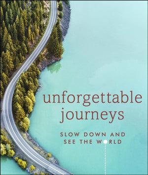 Unforgettable Journeys, Slow down and see the world