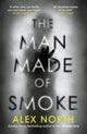 Book cover of: Man Made of Smoke. By: Alex North