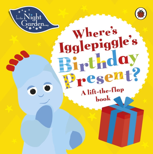 Book cover of: In the Night Garden: Where's Igglepiggle's Birthday Present?. By: In the Night Garden