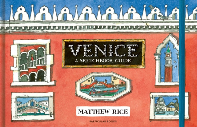 Venice, A Sketchbook Guide 9780241464830 Matthew Rice