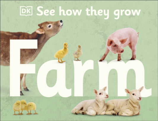 Book cover of: See How They Grow Farm. By: DK Publishing