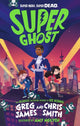 Book cover of: Super Ghost. By: Greg James