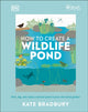 RHS How to Create a Wildlife Pond, Plan, Dig, and Enjoy a Natural Pond in Your Own Back Garden 9780241472927 Kate Bradbury