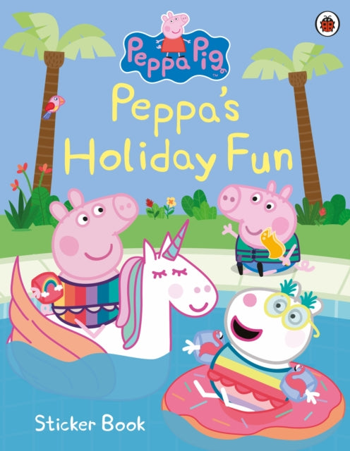 Peppa Pig: Peppa's Holiday Fun Sticker Book 9780241476581 Peppa Pig