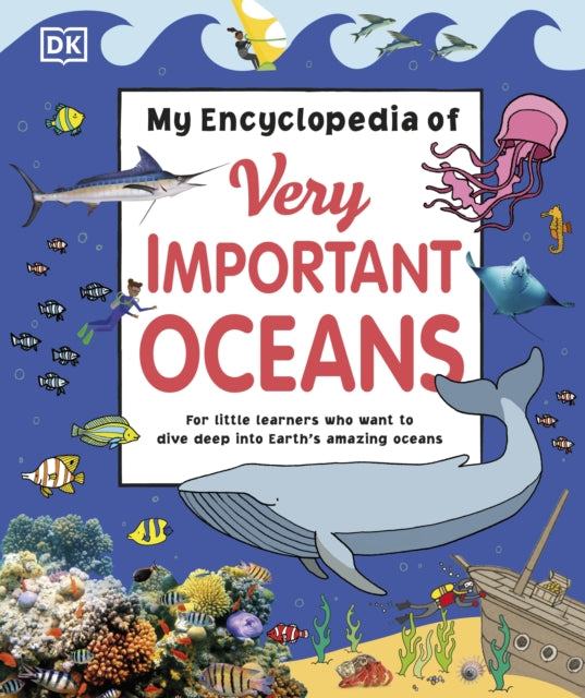 Book cover of: My Encyclopedia of Very Important Oceans. By: DK Publishing