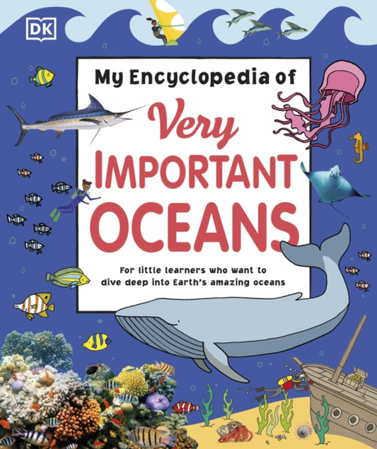 Book cover of: My Encyclopedia of Very Important Oceans. By: DK Publishing