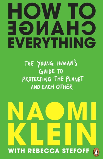 Book cover of: How To Change Everything. By: Naomi Klein