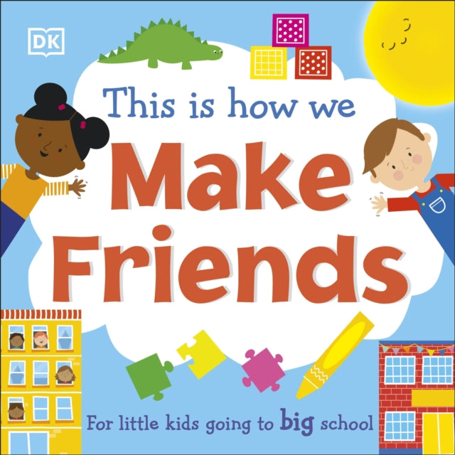 This Is How We Make Friends, For little kids going to big school 9780241502655 DK Publishing