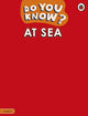 Book cover of: Do You Know? Level 2 - At Sea. By: Ladybird
