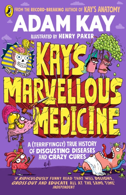 Kay's Marvellous Medicine, A Gross and Gruesome History of the Human Body 9780241508541 Adam Kay