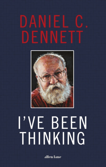 Book cover of: I've Been Thinking. By: Daniel C. Dennett