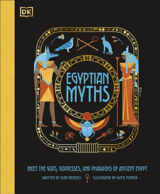 Egyptian Myths, Meet the Gods, Goddesses, and Pharaohs of Ancient Egypt 9780241538739 Jean Menzies