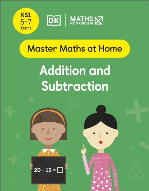 Book cover of: Maths — No Problem! Addition and Subtraction, Ages 5-7 (Key Stage 1). By: Maths -- No Problem!
