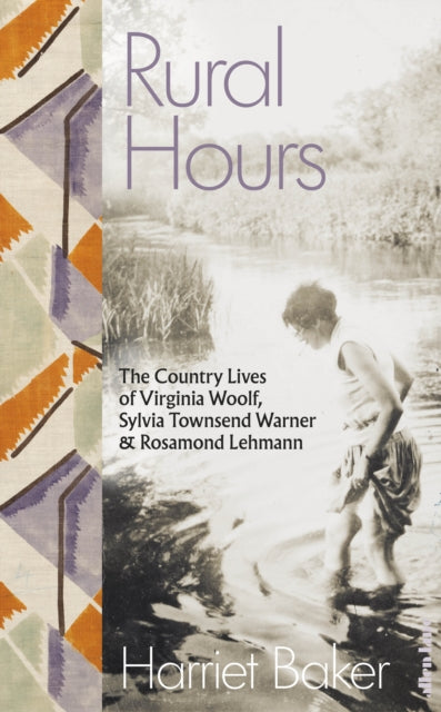 Rural Hours, The Country Lives of Virginia Woolf, Sylvia Townsend Warner and Rosamond Lehmann 9780241540510 Harriet Baker