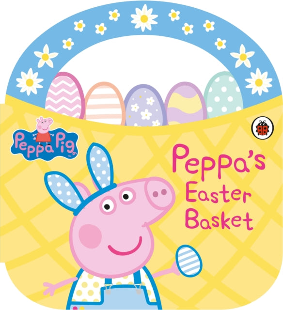 Book cover of: Peppa Pig: Peppa's Easter Basket Shaped Board Book. By: Peppa Pig
