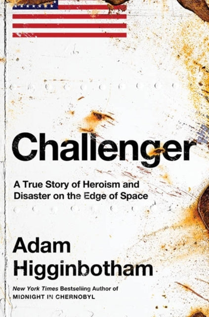 Book cover of: Challenger. By: Adam Higginbotham