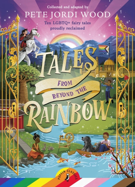 Tales From Beyond the Rainbow, Ten LGBTQ+ fairy tales proudly reclaimed 9780241545430 Pete Jordi Wood