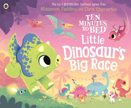 Ten Minutes to Bed: Little Dinosaur's Big Race 9780241545638 Rhiannon Fielding